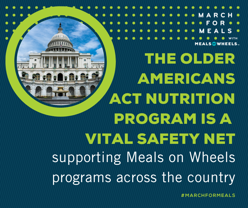 The Older Americans Act Nutrition Program is a vital safety net supporting Meals on Wheels programs across the country. #MarchForMeals